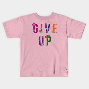 Give Up Kids T-Shirt